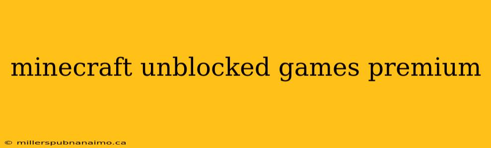 minecraft unblocked games premium