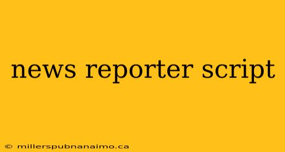 news reporter script