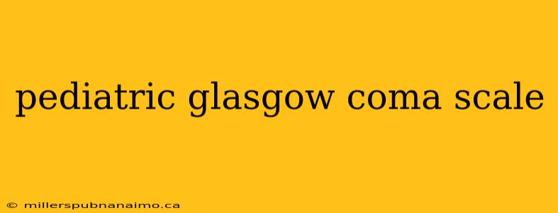 pediatric glasgow coma scale