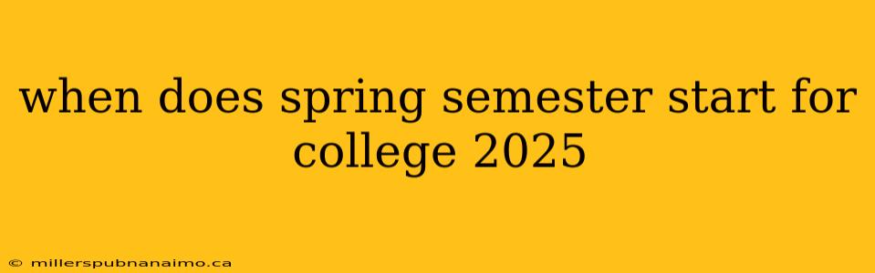 when does spring semester start for college 2025