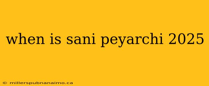 when is sani peyarchi 2025