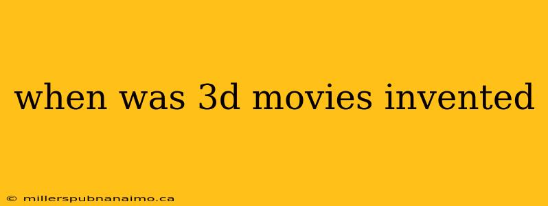 when was 3d movies invented